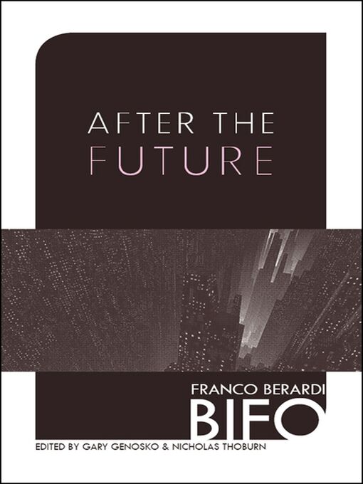 Title details for After the Future by Franco Bifo Berardi - Wait list